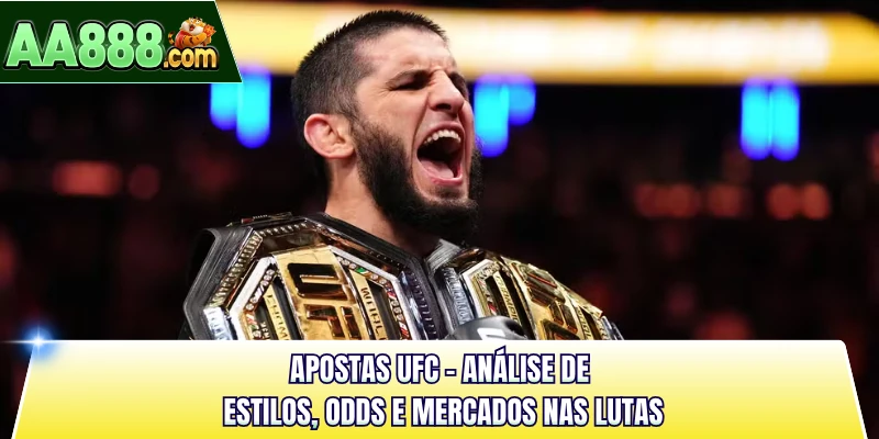 Apostas UFC - Análise de Estilos, Odds e Mercados nas Lutas