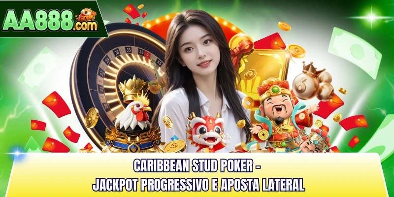 Caribbean Stud Poker - Jackpot Progressivo e Aposta Lateral