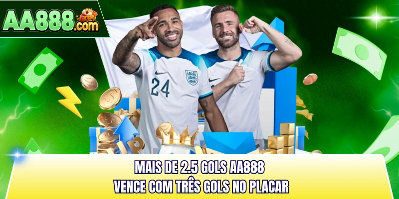 Mais de 2.5 gols AA888 vence com três gols no placar