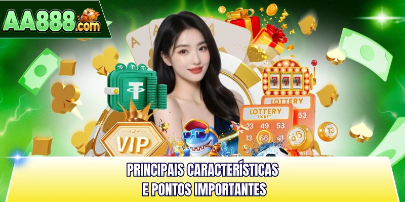 Principais características e pontos importantes
