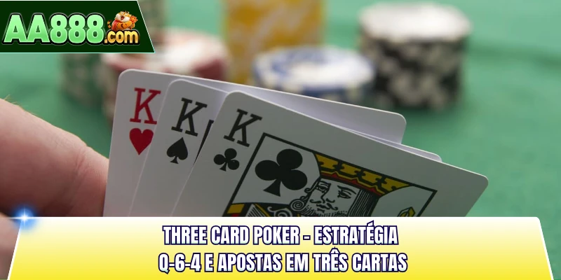 Three Card Poker - Estratégia Q-6-4 e Apostas em Três Cartas